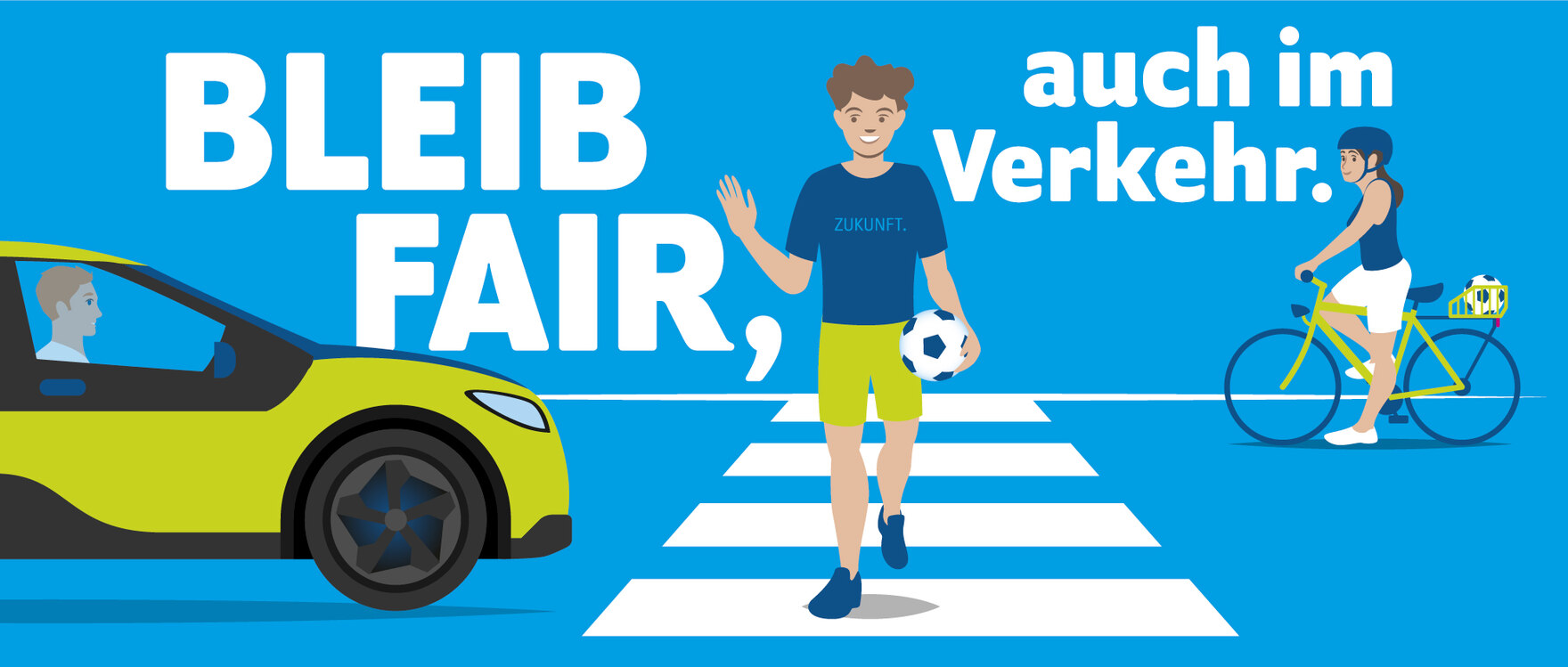 Bleib fair, auch im Verkehr: Auto, Mann mit Fußball in der Hand geht über einen Zebrastreifen, Frau hält mit Fahrrad am Zebrastreifen